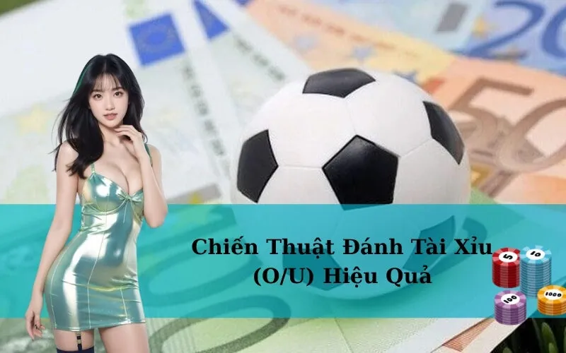 Chiến Thuật Đánh Tài Xỉu (O/U) Hiệu Quả